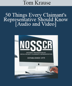 Tom Krause - 50 Things Every Claimant's Representative Should Know