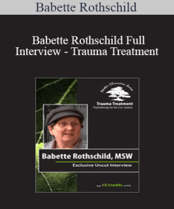 Babette Rothschild - Babette Rothschild Full Interview - Trauma Treatment: Psychotherapy for the 21st Century