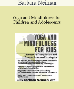 Barbara Neiman - Yoga and Mindfulness for Children and Adolescents: Proven Self-Regulation and Trauma-Informed Strategies