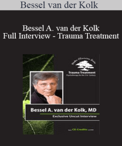 Bessel van der Kolk - Bessel A. van der Kolk Full Interview - Trauma Treatment: Psychotherapy for the 21st Century