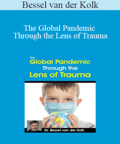 Bessel van der Kolk - The Global Pandemic Through the Lens of Trauma