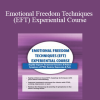 Bonnie Grossman - Emotional Freedom Techniques (EFT) Experiential Course: Rapidly Improve Treatment Outcomes & Reduce Symptoms of PTSD