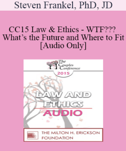 [Audio] CC15 Law & Ethics - WTF??? What’s the Future and Where to Fit - Steven Frankel