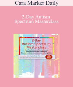 Cara Marker Daily - 2-Day Autism Spectrum Masterclass: Social and Behavioral Interventions to Reduce Complex and Challenging Behaviors in Children