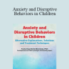 Christi Bostwick - Anxiety and Disruptive Behaviors in Children: Alternative Explanations