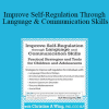 Christine A Wing - Improve Self-Regulation Through Language & Communication Skills: Practical Strategies & Tools for Children & Adolescents