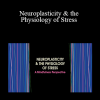 Clyde Boiston - Neuroplasticity & the Physiology of Stress: A Mindfulness Perspective