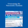 Daniel J. Fox - Overcoming the Narcissistic Dynamic: Successful Treatment Techniques for Narcissistic Spectrum Clients