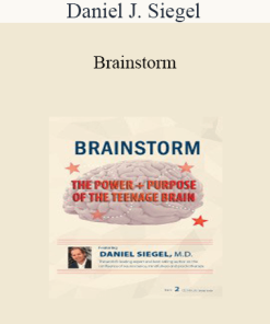 Daniel J. Siegel - Brainstorm: The Power + Purpose of the Teenage Brain