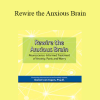 Daniel J. van Ingen - Rewire the Anxious Brain: Neuroscience-Informed Treatment of Anxiety
