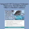David M. Pratt - Integrated CBT Treatment Techniques for Depression