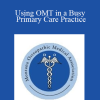 Donald Grewell - Using OMT in a Busy Primary Care Practice