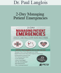 Dr. Paul Langlois - 2-Day Managing Patient Emergencies: Critical Care Skills Every Nurse Must Know