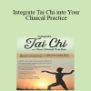 Elizabeth Nyang - Integrate Tai Chi into Your Clinical Practice: Rejuvenate Your Treatment Plans for Depression