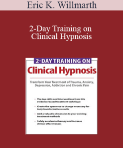 Eric K. Willmarth - 2-Day Training on Clinical Hypnosis: Transform Your Treatment of Trauma