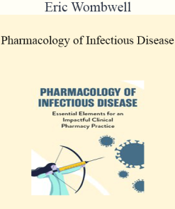 Eric Wombwell - Pharmacology of Infectious Disease: Essential Elements for an Impactful Clinical Pharmacy Practice