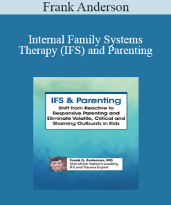 Frank Anderson - Internal Family Systems Therapy (IFS) and Parenting