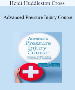 Heidi Huddleston Cross - Advanced Pressure Injury Course: Strategies for Prevention