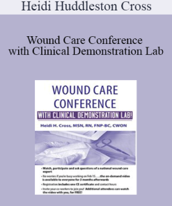 Heidi Huddleston Cross - Wound Care Conference - with Clinical Demonstration Lab