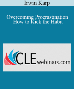 Irwin Karp - Overcoming Procrastination - How to Kick the Habit