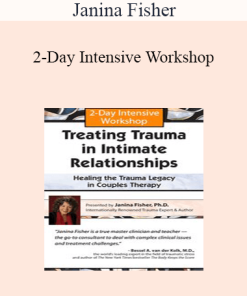 Janina Fisher - 2-Day Intensive Workshop: Treating Trauma in Intimate Relationships - Healing the Trauma Legacy in Couples Therapy
