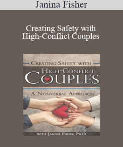 Janina Fisher - Creating Safety with High-Conflict Couples: A Nonverbal Approach