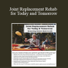 Jason Handschumacher - Joint Replacement Rehab for Today and Tomorrow: Returning Seniors Back to Life