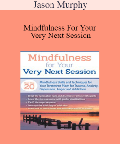 Jason Murphy - Mindfulness For Your Very Next Session: More Than 20 Mindfulness Skills and Techniques for Your Treatment Plans for Trauma
