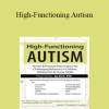 Jay Berk - High-Functioning Autism: Proven & Practical Interventions for Challenging Behaviors in Children