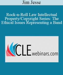Jim Jesse - Rock-n-Roll Law Intellectual Property/Copyright Series: The Ethical Issues Representing a Band - Using the Beatles as a Case Study