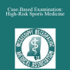 Josh Hellums - Case-Based Examination: High-Risk Sports Medicine