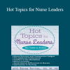 Karen Lee Burton - Hot Topics for Nurse Leaders: Six Calls to Action