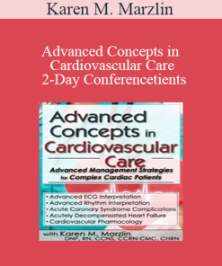 Karen M. Marzlin - Advanced Concepts in Cardiovascular Care 2-Day Conference: Day Two: Advanced Management Strategies for Complex Cardiac Patients