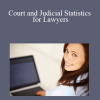 Kathy Dugan - Court and Judicial Statistics for Lawyers