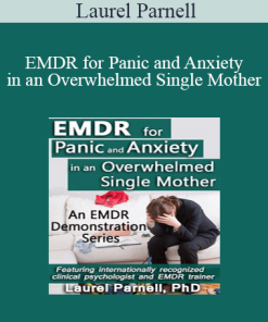 Laurel Parnell - EMDR for Panic and Anxiety in an Overwhelmed Single Mother