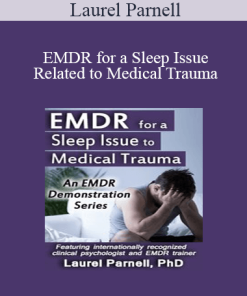 Laurel Parnell - EMDR for a Sleep Issue Related to Medical Trauma