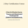 Lois Ehrmann - 2-Day Certification Course: Trauma and Attachment Treatment for Children and Adolescents