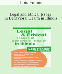 Lois Fenner - Legal and Ethical Issues in Behavioral Health in Illinois