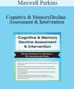 Maxwell Perkins - Cognitive & Memory Decline Assessment & Intervention: Effective Techniques for Alzheimer’s
