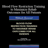 Michael Lau - Blood Flow Restriction Training to Maximize Rehab Outcomes for All Patients