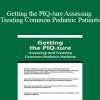 Michelle Fryt Linehan - Getting the PIQ-ture Assessing and Treating Common Pediatric Patients