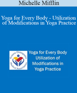 Michelle Mifflin - Yoga for Every Body - Utilization of Modifications in Yoga Practice