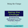 Monnica T Williams - Being the Change: Embracing Antiracism in the Therapy Room