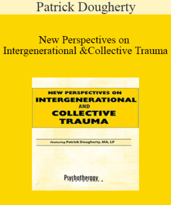 Patrick Dougherty - New Perspectives on Intergenerational and Collective Trauma