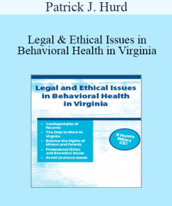 Patrick J. Hurd - Legal & Ethical Issues in Behavioral Health in Virginia