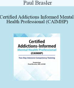 Paul Brasler - Certified Addictions-Informed Mental Health Professional (CAIMHP): Two-Day Intensive Competency Training