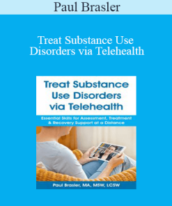 Paul Brasler - Treat Substance Use Disorders via Telehealth: Essential Skills for Assessment