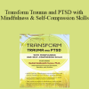 Rachel Goldsmith Turow - Transform Trauma and PTSD with Mindfulness and Self-Compassion Skills