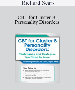 Richard Sears - CBT for Cluster B Personality Disorders: Techniques and Strategies You Need to Know