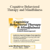 Richard Sears - Cognitive Behavioral Therapy and Mindfulness: An Integrative Evidence-Based Approach